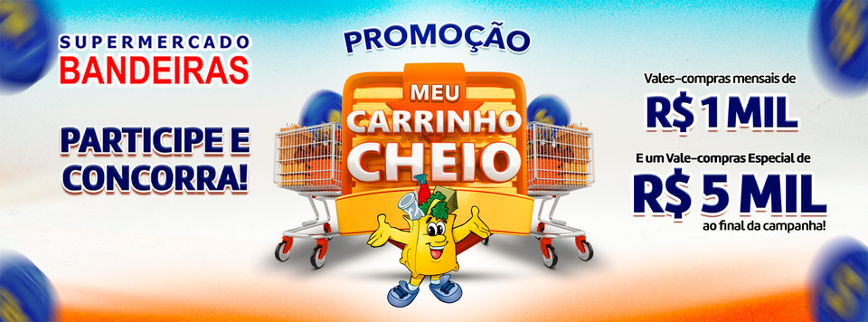 Supermercado Bandeiras lança a Promoção Meu Carrinho Cheio